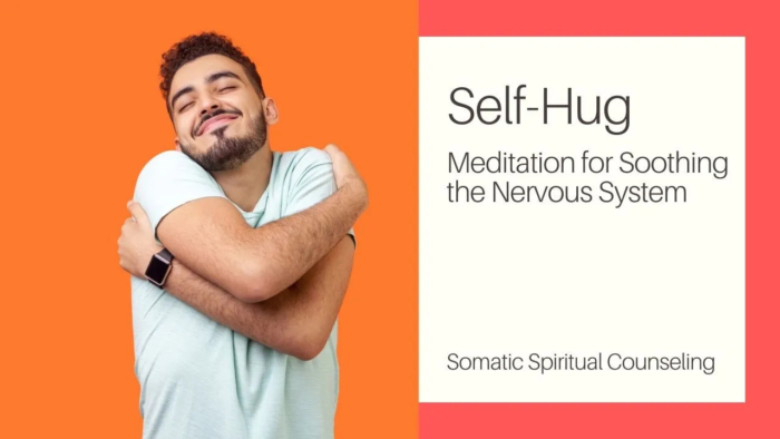 Self Hug Meditation for Soothing the Nervous System